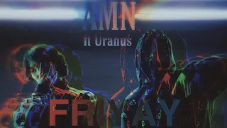 AMN - FRIYAY ft. Uranus (Official Music VIdeo)