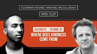 Where Does Kindness Come From? with Michael McCullough