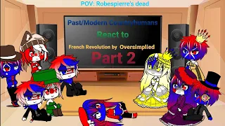 Past/Modern Countryhumans react to French Revolution by Oversimplied Part 2