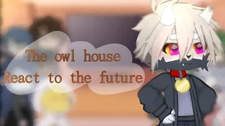 •| The owl house​react to the future |•[3/?] glmv 🦉🔮