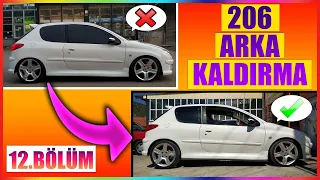 Peugeot 206 Arka Kaldırma! Daha Rahat Daha Konforlu Oldu! 12.Bölüm