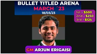 Arjun Erigaisi | Lichess Bullet Titled Arena | Bullet Chess 1+0 | 18/03/23