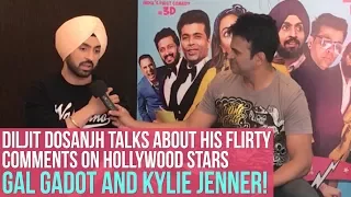 Diljit Dosanjh talks about his flirty comments on hollywood stars Gal Gadot and Kylie Jenner!