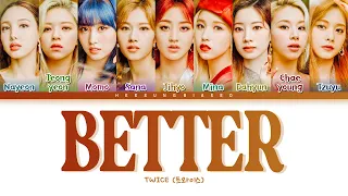 TWICE BETTER Lyrics (トゥワイス/트와이스 BETTER 【日本語字幕/歌詞】) [Color Coded Lyrics Kanji/Rom/Eng]