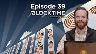 BlockTime 39: Decoding the Bitcoin White Paper with Pierre Rochard Part 2