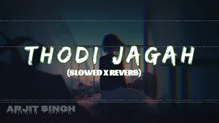Thodi Jagah Lofi Song (Slowed+reverb) || Arijit Singh || Lofi Night Sad Song #sadlofisong #sad