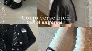 Tips para verse bien con el uniforme|sweet.valery.pretty