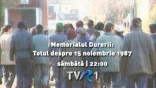 Memorialul Durerii: Totul despre 15 noiembrie 1987