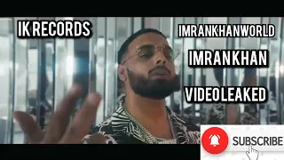 imran Khan - New Song (Video Leaked) imranKhanWorld, IK Records, IK SEASON #imrankhanworld