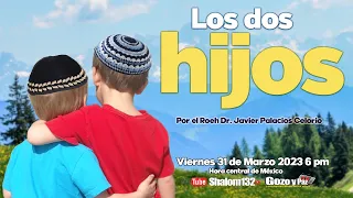 🔴Shalom132: LOS DOS HIJOS por el Roeh Dr. Javier Palacios Celorio ¡SHABAT SHALOM!