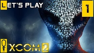 XCOM 2 - Part 1 - Welcome Back to XCOM Recruits! - Let's Play - XCOM 2 Gameplay Preview [Legend]