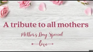 Mothers Day Tribute