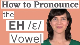 Learn the American accent: How to Pronounce the EH /ɛ/ Vowel