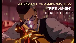 "Fire Again" Perfect Loop 1 Hour - Valorant Champions 2022