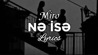 Miro - Nə isə (lyrics/mahnı sözleri) @naras296