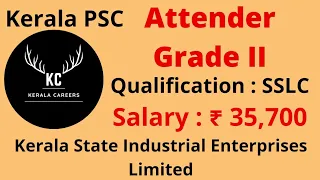 Attender Grade II for Kerala State Industrial Enterprises Limited in KPSC @KERALACAREERS #psc