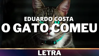 Eduardo Costa - O Gato Comeu [Letra]