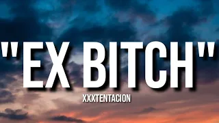 Ex Bitch  - XXXTENTACION (Lyrics).