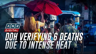 DOH verifying 6 deaths due to intense heat | ANC