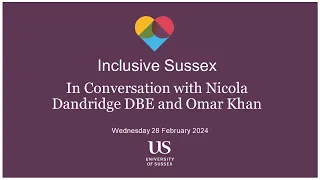 Inclusive Sussex: In Conversation with Dame Nicola Dandridge DBE and Dr Omar Khan