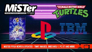 MiSTer FPGA News & Updates - TMNT Images, SNES MSU-1, PC XT and More