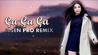 Ça Ça Ça Elsen Pro Remix 2021