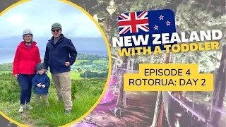 New Zealand with TODDLER: Episode 4: Rotorua, Day 2.