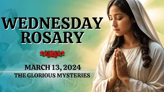 🔴Rosary Wednesday🌹 Glorious Mysteries of the Holy Rosary 🌹 March 13, 2024 🌹 Let us pray together