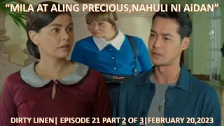 MAY LIHIM NA PAG-TINGIN SI MILA KAY AiDAN|DIRTY LINEN|EPISODE 21 PAT 2 OF 3|FEBRUARY 20,2023