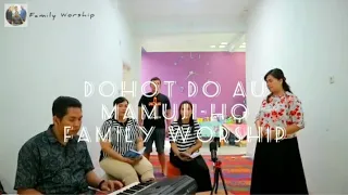 Dohot Do Au Mamuji Ho | Cover Family Worship