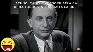 Atunci cand profesorii afla ca directorul vine in vizita la ore