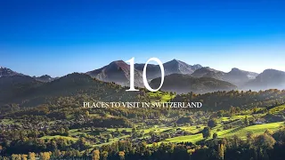 Top 10 Must Visit Places in Switzerland