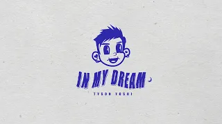 TYSON YOSHI - In My Dream