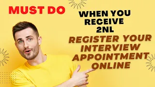 When You Receive 2NL, Register You Interview Appointment Online