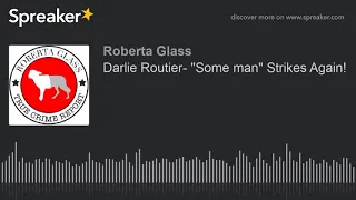 Darlie Routier- "Some man" Strikes Again!