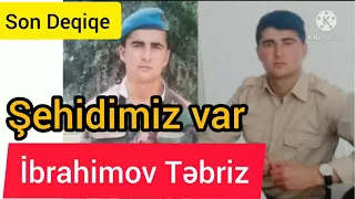 Sehidimiz var.İbrahimov Tebriz İsmayil oglu