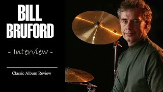 Bill Bruford  (Interview): King Crimson | Union | Close to the Edge | Topographic Oceans