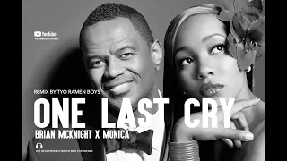 ONE LAST CRY By Brian McKnight  X Monica ( TRB Mix)