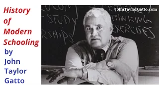 "History Of Modern Schooling" - DEEP RESEARCH - John Taylor Gatto