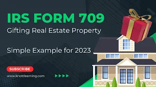 IRS Form 709 (Gift Tax Return) Real Estate Property Gifts to Family - Step-by-Step Example