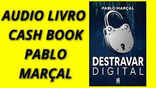 Áudio livro destravar digital autor Pablo Marçal - Cash Book