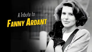 A Tribute to FANNY ARDANT