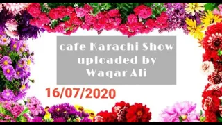 Cafe Karachi Rj Syed Azhar Hussain | Mast FM 103 | 16 July  2020