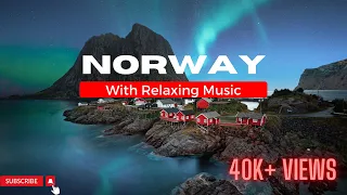 Norway in 4K with Relaxing Music - Majestic Beauty | Breathtaking Scenic Travel Video