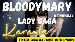 Wednesday - Lady Gaga -  Bloody Mary Speed up TikTok Remix - Karaoke with lyrics