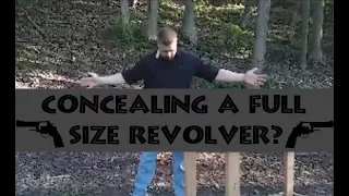 Concealing a Full Size Revolver?