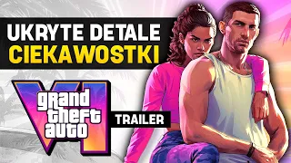 UKRYTE PRZEKAZY ORAZ CIEKAWOSTKI Z TRAILERA GTA 6