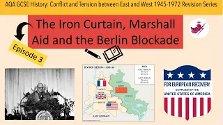 Episode 3- Iron Curtain, Marshall Aid, Berlin Blockade//AQA GCSE History: Cold War Revision Series