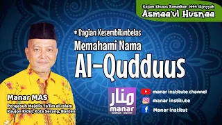 Kajian Asmaa'ul Husnaa #19, MEMAHAMI NAMA "AL-QUDDUUS", Manar MAS