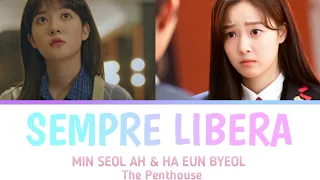 Sempre Libera ( Min Seol Ah & Ha Eun byeol ) - The Penthouse